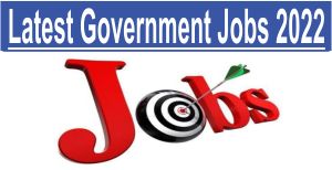 Latest Government Jobs 2022
