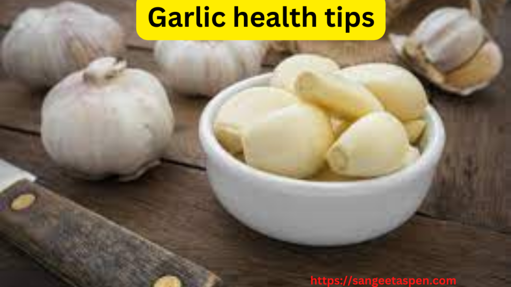 Garlic health tips benefits of eating 1 garlic daily