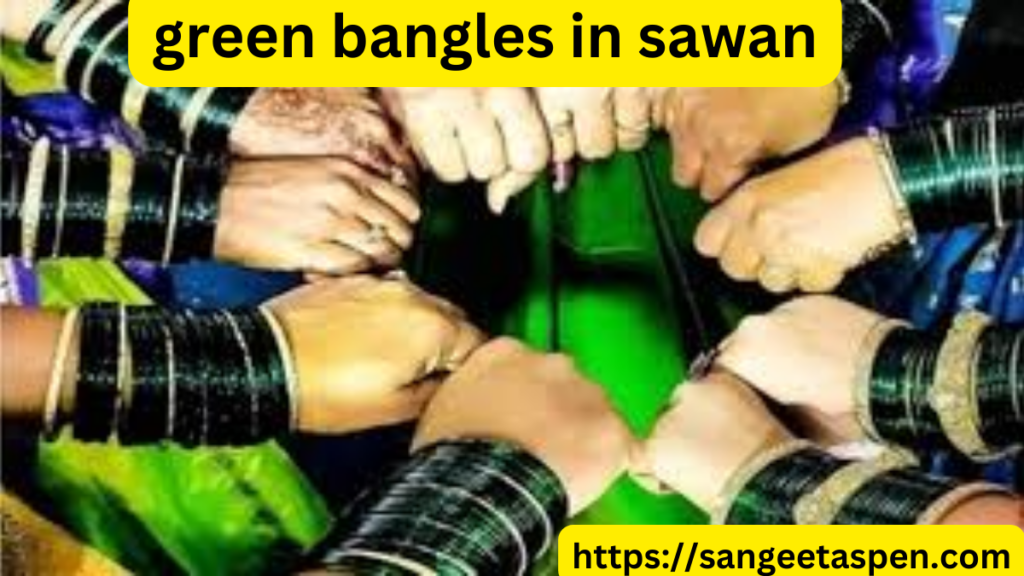 green bangles | green bangles in sawan | green bangles significance and benefits | sawan me hari chudiya kyu pahnte hai | green bangles in sawan | Sawan 2023 Green Bangles Importance | सावन में क्यों पहनी जाती हैं हरी चूड़ियां