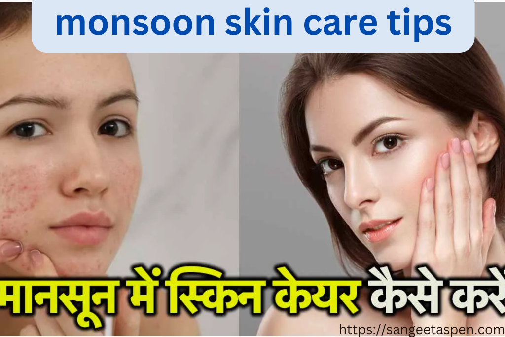 monsoon skin tips